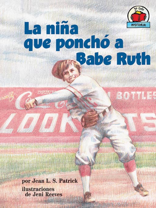 Title details for La niña que ponchó a Babe Ruth (The Girl Who Struck Out Babe Ruth) by Jean L. S. Patrick - Available